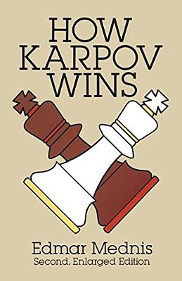 How Karpov Wins: Second, Enlarged Edition-..