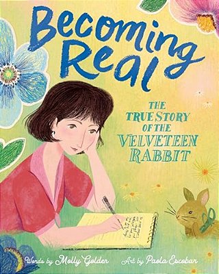 Becoming Real: The True Story Of The Velveteen Rabbit-..