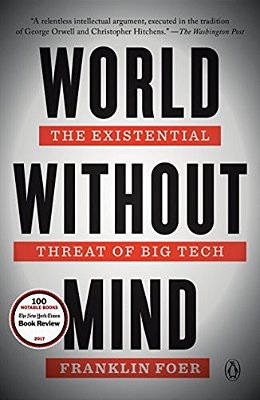 World Without Mind: The Existential Threat Of Big Tech-..