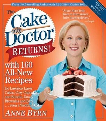 The Cake MIX Doctor Returns!: With 160 All-New Recipes-..