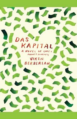 Das Kapital: A Novel Of Love And Money Markets-..
