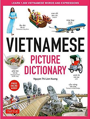 Vietnamese Picture Dictionary: Learn 1,500 Vietnamese Words And Expressions - For Visual Learners Of All Ages (Includes Online Audio)-..