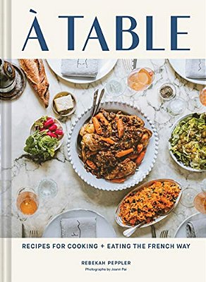 A Table: Recipes For Cooking And Eating The French Way-..
