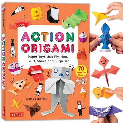 Action Origami: Paper Toys That Fly, Hop, Twirl, Shake And Surprise!-..