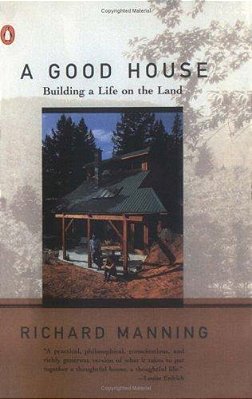 A Good House: Building A Life On The Land-..