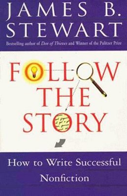 Follow The Story: How To Write Successful Nonfiction-..