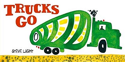 Trucks Go: (Board Books About Trucks, GO Trucks Books For Kids)-..