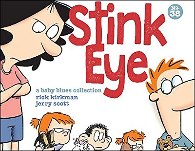 Stink Eye: A Baby Blues Collection Volume 38-..