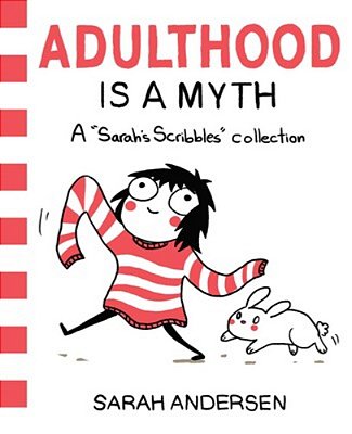 Adulthood Is A Myth: A Sarah's Scribbles Collection Volume 1-..