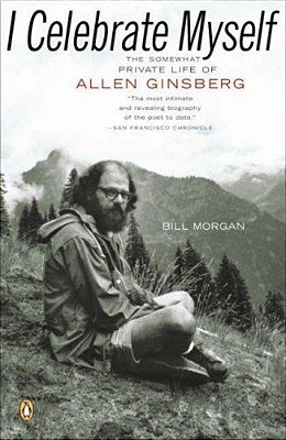 I Celebrate Myself: The Somewhat Private Life Of Allen Ginsberg-..