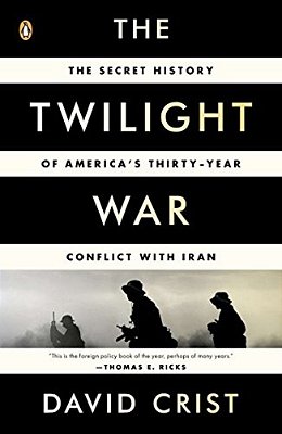 The Twilight War: The Secret History Of America's Thirty-Year Conflict With Iran-..