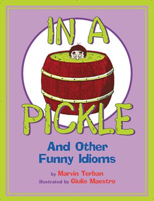 In A Pickle: And Other Funny Idioms-..