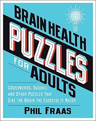 Brain Health Puzzles For Adults: Crosswords, Sudoku, And Other Puzzles That Give The Brain The Exercise It Needs-..