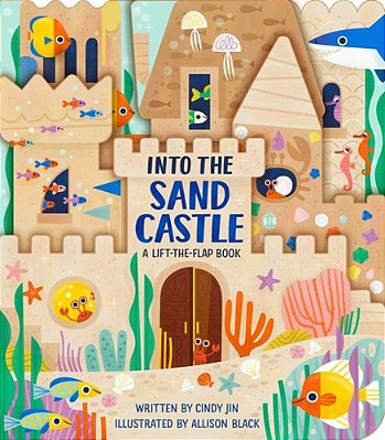 Into The Sand Castle: A Lift-The-flap Book-..