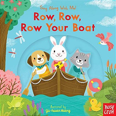 Row, Row, Row Your Boat: (A Classic Nursery Rhyme Board Book With Interactive Sliders And Qr Code For Instrumental And Vocal Versions - For Babies And-..