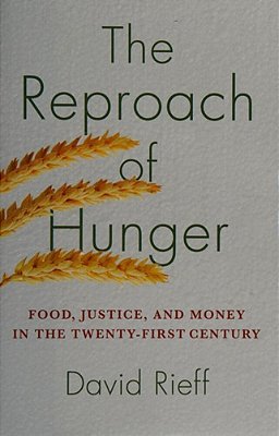 The Reproach Of Hunger: Food, Justice, And Money In The Twenty-First Century-..