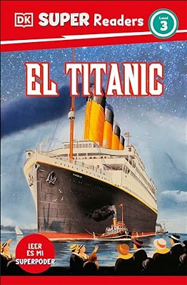 Dk Super Readers Level 3 El Titanic (Spanish Edition)-..