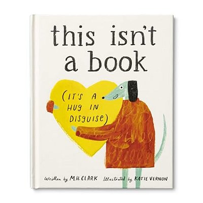 This Isn't A Book (It's A Hug In Disguise): A Feel-Good Gift For Any Occasion-..