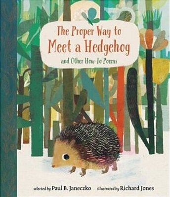 The Proper Way To Meet A Hedgehog And Other How-To Poems-..