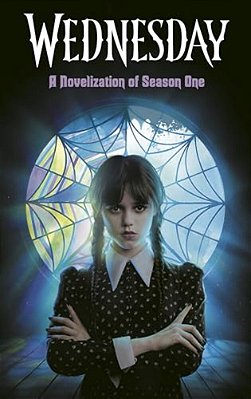 Wednesday: A Novelization Of Season One-..