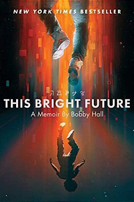 This Bright Future: A Memoir-..