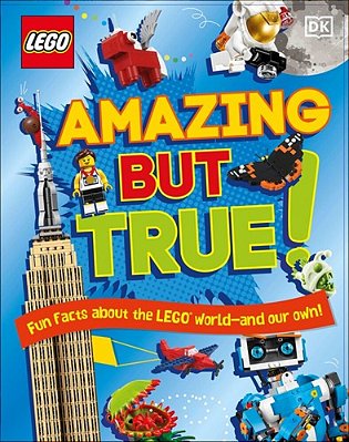 Lego Amazing But True: Fun Facts About The Lego World - And Our Own!-..
