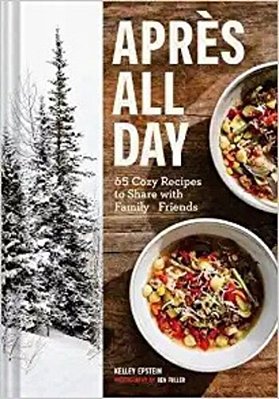 Après All Day: 65+ Cozy Recipes To Share With Family And Friends-..