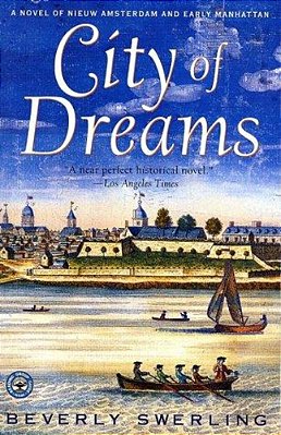 City Of Dreams: A Novel Of Nieuw Amsterdam And Early Manhattan-..