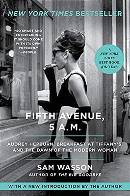 Fifth Avenue, 5 A. M.: Audrey Hepburn, Breakfast At Tiffany'S, And The Dawn Of The Modern Woman-..