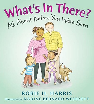 What's In There?: All About Before You Were Born-..