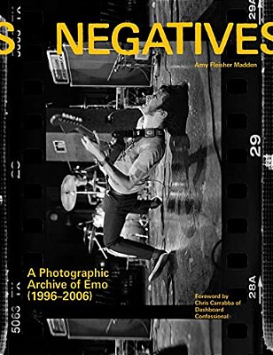Negatives: A Photographic Archive Of Emo (1996-2006)-..