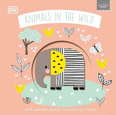 Little Chunkies: Animals In The Wild: With Adorable Animals To Touch And Discover-..