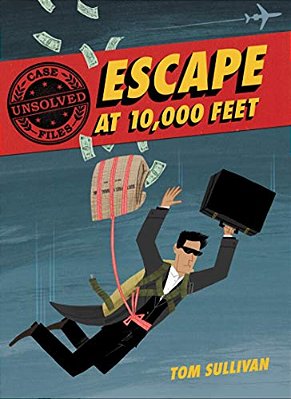 Unsolved Case Files: Escape At 10,000 Feet: D. B. Cooper And The Missing Money, A Graphic Novel-..