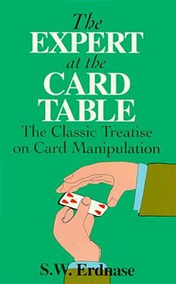 The Expert At The Card Table: The Classic Treatise On Card Manipulation-..