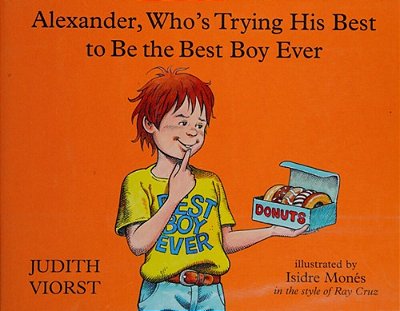 Alexander, Who's Trying His Best To Be The Best Boy Ever-..