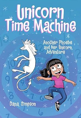 Unicorn Time Machine: Another Phoebe And Her Unicorn Adventure Volume 20-..