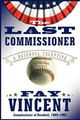 The Last Commissioner: A Baseball Valentine-..