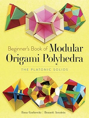 Beginner's Book Of Modular Origami Polyhedra: The Platonic Solids-..
