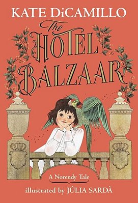 The Hotel Balzaar: (A Magical Middle-Grade Mystery About Stories, Secrets, And A Girl Searching For Her Father - For Kids Ages 7-10 In Grades 2-5)-..