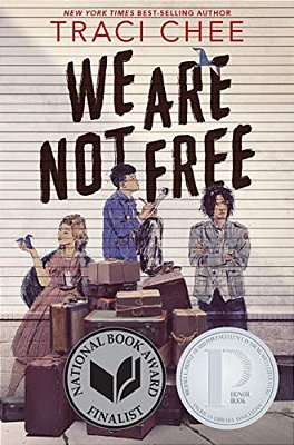 We Are Not Free: A Printz Honor Winner-..