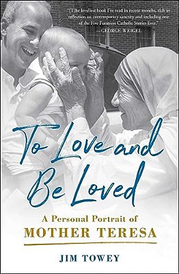 To Love And Be Loved: A Personal Portrait Of Mother Teresa-..