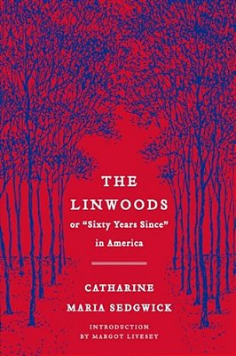 The Linwoods: Or, Sixty Years Since In America-..