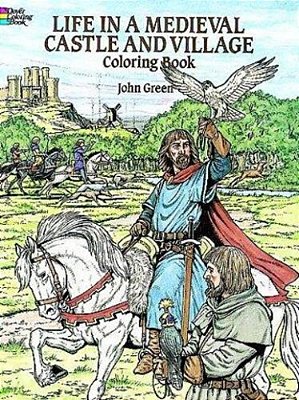 Life In A Medieval Castle And Village Coloring Book-..