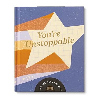 You'Re Unstoppable: Let Me Tell You Why-..