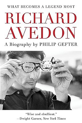 What Becomes A Legend Most: A Biography Of Richard Avedon-..