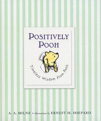 Positively Pooh: Timeless Wisdom From Pooh-..