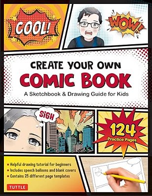 Create Your Own Comic Book: A Sketchbook & Drawing Guide For Kids (With 124 Practice Pages!)-..