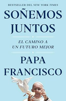 Soñemos Juntos (Let US Dream Spanish Edition): El Camino A Un Futuro Mejor-..