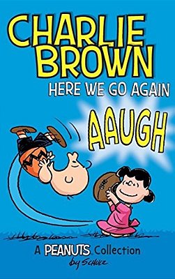 Charlie Brown: Here We Go Again: A Peanuts Collection-..