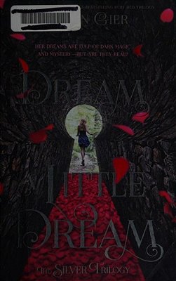 Dream A Little Dream: The Silver Trilogy-..